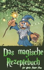ISBN 9783741266935: Das magische Rezeptebuch – für Harry Potter Fans