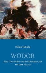 ISBN 9783741275135: Wodor - Eine Geschichte von der künftigen Not mit dem Wasser