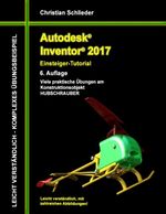 ISBN 9783741275975: Autodesk Inventor 2017 - Einsteiger-Tutorial Hubschrauber