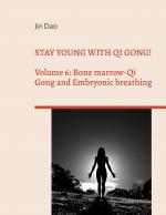 ISBN 9783741281013: Stay young with Qi Gong! – Volume 6: Bone Marrow-Qi Gong and Embryonic breathing