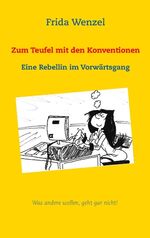 ISBN 9783741290541: Zum Teufel mit den Konventionen - Eine Rebellin im Vorwärtsgang