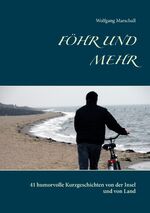 ISBN 9783741296116: Föhr und mehr - 41 humorvolle Kurzgeschichten von der Insel und von Land