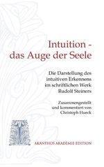 ISBN 9783741298264: Intuition - das Auge der Seele - Die Darstellung des intuitiven Erkennens im schriftlichen Werk Rudolf Steiners