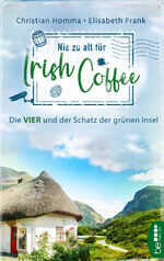 ISBN 9783741302589: Nie zu alt für Irish Coffee: Die VIER und der Schatz der grünen Insel