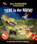 ISBN 9783741515545: Mein Taschenlampen-Entdeckerbuch - Tiere in der Nacht: Mit vorgestanzter Papp-Taschenlampe zum Herauslösen kannst du verborgene Bilder sichtbar machen, für Kinder ab 6 Jahren