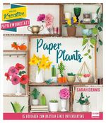 ISBN 9783741522987: Papierschnitt: Paper Plants - 15 Vorlagen zum Basteln eines Papiergartens