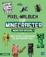 ISBN 9783741527555: Pixel-Malbuch für Minecrafter – Monster Spezial - Über 70 Pixel-Ausmalbilder aus der Minecraft-Welt - Buntes Minecraft Malbuch mit vielen Figuren, Minecraft Bilder zum Ausmalen, Malen nach Zahlen, für Kinder ab 6 Jahren, inoffiziell