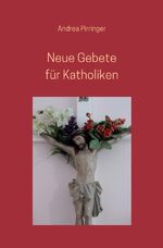 ISBN 9783741806155: Neue Gebete für Katholiken