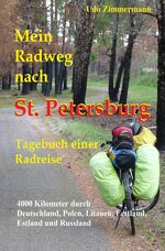 ISBN 9783741838934: Mein Radweg nach St. Petersburg - 4000 Kilometer durch Deutschland, Polen, Litauen, Lettland, Estland und Russland