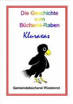 ISBN 9783741849084: Die Geschichte vom Büchereiraben KLURAXAS