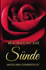 ISBN 9783741849336: Wie riecht die Sünde – Die Geschichte, die auf der Insel Rügen spielt!