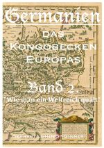 ISBN 9783741856235: Germanien, das Kongobecken Europas / GERMANIEN das Kongobecken Europas Band 2.