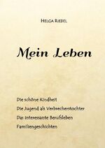 ISBN 9783741856433: Mein Leben - Die schöne Kindheit. Die Jugend als Verbrecherstochter. Das interessante Berufsleben. Familiengeschichten.