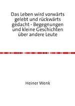 ISBN 9783741856532: Das Leben wird vorwärts gelebt und rückwärts gedacht - Begegnungen und kleine Geschichten über andere Leute