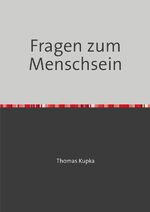 ISBN 9783741861543: Fragen zum Menschsein