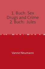 ISBN 9783741868559: 1. Buch: Sex Drugs and Crime 2. Buch: Jules