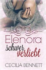 Cecilia Bennett: Elenora schwer verliebt Cecilia Bennett: Elenora schwer verliebt