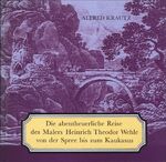 ISBN 9783742005144: Die abentheuerliche Reise des Malers Heinrich Theodor Wehle von der Spree bis zum Kaukasus