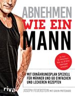 ISBN 9783742300478: Abnehmen wie ein Mann - In nur 12 Wochen bis zu 9 Kilo weniger wiegen: Mit Ernährungsplan speziell für Männer und 60 einfachen und leckeren Rezepten