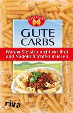 ISBN 9783742301246: Gute Carbs – Warum Sie sich nicht vor Brot und Nudeln fürchten müssen