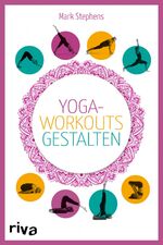 ISBN 9783742301864: Yoga-Workouts gestalten – Kartenset: Die Box mit Buch und 100 Übungskarten Die Box mit Buch und 100 Übungskarten