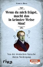 ISBN 9783742302519: Wenn du mich frägst, macht das in keinster Weise Sinn – Neues von der deutschen Sprache ihrem Niedergang