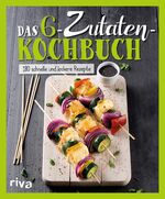 ISBN 9783742303103: Das 6-Zutaten-Kochbuch - Über 190 schnelle und leckere Rezepte