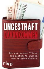 ISBN 9783742303486: Ungestraft davonkommen - Die gerissenen Tricks von Betrügern, Dieben und Verkehrssündern