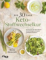 Die 30-Tage-Keto-Stoffwechselkur - Der Neustart für Ihren Körper mit 160 ketogenen Rezepten und Mahlzeitenplänen