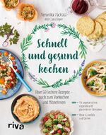 ISBN 9783742303974: Schnell und gesund kochen - Über 50 leckere Rezepte – auch zum Vorkochen und Mitnehmen