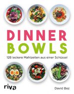 ISBN 9783742304186: Dinner Bowls: 128 leckere Mahlzeiten aus einer Schüssel