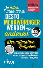 ISBN 9783742304476: Je älter man wird, desto merkwürdiger werden die anderen - Der ultimative Ratgeber