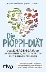 ISBN 9783742304957: Die Pioppi-Diät: Der 21-Tage-Plan, um abzunehmen, fit zu werden und länger zu leben: Der 21-Tage-Plan, um abzunehmen, fit zu werden und länger zu ... vor Diabetes und Herzkrankheiten schützt