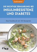 ISBN 9783742305091: Die richtige Ernährung bei Insulinresistenz und Diabetes | Das Kochbuch mit 50 Rezepten | EatSmarter! | Taschenbuch | 112 S. | Deutsch | 2018 | riva Verlag | EAN 9783742305091