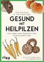 ISBN 9783742305213: Gesund mit Heilpilzen - Immunsystem stärken, Krankheiten heilen und Beschwerden lindern