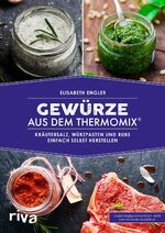 ISBN 9783742305251: Gewürze aus dem Thermomix® - Kräutersalz, Würzpasten und Rubs einfach selbst herstellen