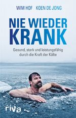 ISBN 9783742305626: Nie wieder krank - Gesund, stark und leistungsfähig durch die Kraft der Kälte