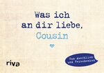 ISBN 9783742306814: Was ich an dir liebe, Cousin – Miniversion - Zum Ausfüllen und Verschenken