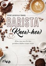 Traxl, Kurt Leopold: Barista-Know-how - 