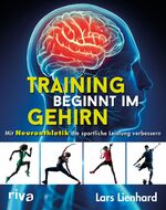 ISBN 9783742307620: Training beginnt im Gehirn - Mit Neuroathletik die sportliche Leistung verbessern