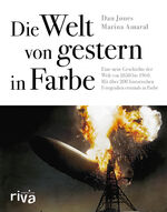 ISBN 9783742307750: Die Welt von gestern in Farbe - Eine neue Geschichte der Welt von 1850 bis 1960. Mit über 200 historischen Fotografien erstmals in Farbe