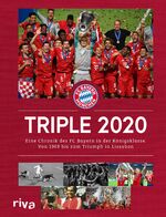 ISBN 9783742307774: Triple 2020 - Eine Chronik des FC Bayern in der Königsklasse. Von 1969 bis zum Triumph in Lissabon