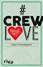 ISBN 9783742307903: CrewLove: Unser Freundebuch [Gebundene Ausgabe] riva Verlag