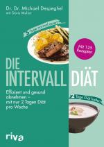 ISBN 9783742308030: Die Intervalldiät – Effizient und gesund abnehmen - mit nur 2 Tagen Diät pro Woche. Mit 125 Rezepten