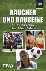 Raucher und Raubeine – 55 Kultkicker der 90er-Jahre