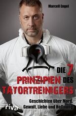 ISBN 9783742310514: Die 7 Prinzipien des Tatortreinigers - Geschichten über Mord, Gewalt, Liebe und Hoffnung