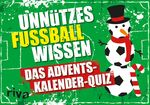 ISBN 9783742310712: Unnützes Fußballwissen: Das Adventskalender-Quiz