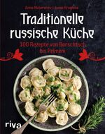 ISBN 9783742310804: Traditionelle russische Küche - 100 Rezepte von Borschtsch bis Pelmeni. Eine kulinarische Reise mit Blinis, Soljanka, Mantis und vielem mehr durch die Küche Russlands mit den TermiTwins