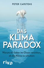 ISBN 9783742312570: Das Klimaparadox - Warum wir lieber im Chaos versinken, als das Klima zu schützen