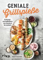 ISBN 9783742312631: Geniale Grillspieße - 90 Rezept- und Buffetideen von klassisch bis exotisch